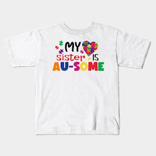 My sister is AUSOME Autism Awareness Gift for Birthday, Mother's Day, Thanksgiving, Christmas Kids T-Shirt